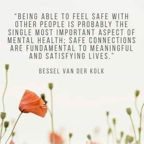 Quote by Bessel Van Der Kolk: "Being able to feel safe with other people is probably the single most important aspect of mental health; safe connections are fundamental to meaningful and satisfying lives."